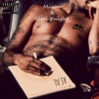 Mason - Real (feat. Nigel Knight) (Explicit)