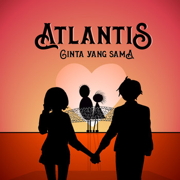 Atlantis - Cinta Yang Sama