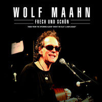 Wolf Maahn - Frech Und Schön