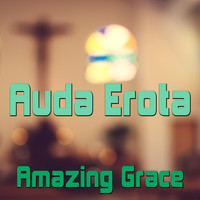 Auda Erota - Amazing Grace