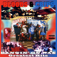 Bloods & Crips - Bangin' on Wax Greatest Hits (Explicit)