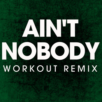 Power Music Workout - Ain't Nobody - Single