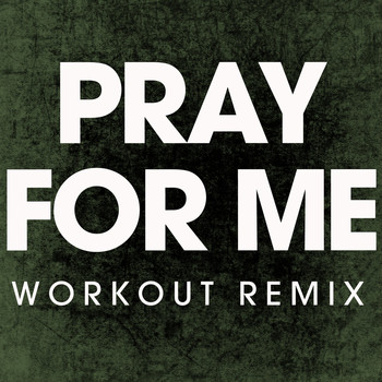 Power Music Workout - Pray for Me - Single