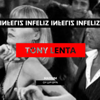 Tony Lenta - Infeliz