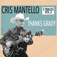 Cris Mantello - 5 Tracks, Vol.3 - Thanks Grady