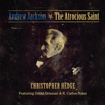 Christopher Hedge - Andrew Jackson - The Atrocious Saint