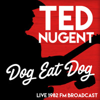 Ted Nugent - Dog Eat Dog - Live 1982 FM Broadcast
