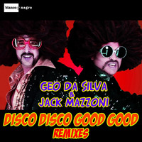 Geo Da Silva & Jack Mazzoni - Disco Disco Good Good (Remixes) (Explicit)
