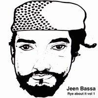 Jeen Bassa - Rye About It Vol.1