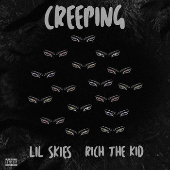 Lil Skies - Creeping (feat. Rich the Kid) (Explicit)