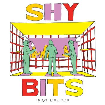 Shybits - Idiot Like You