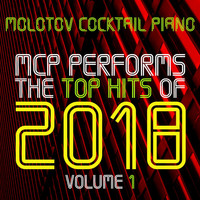 Molotov Cocktail Piano - MCP Performs The Top Hits of 2018, Vol. 1