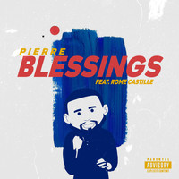 Pierre - Blessings (feat. Rome Castille) (Explicit)