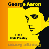 George Aaron - Sings Elvis Presley