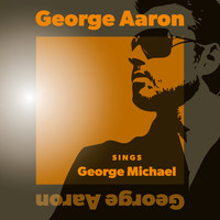 George Aaron - Sings George Michael