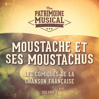 Moustache - Les comiques de la chanson française : moustache et ses moustachus, vol. 1