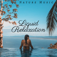 The Great Brain System - Liquid Relaxation: Nature Music for for Trouble Sleep & Relaxation, Stress Relief, Nature Sounds, Healing Spirit, Waters of Tranquility