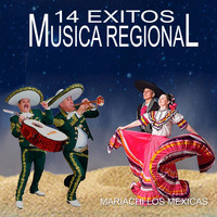 Mariachi de la Los Mexicas - 14 Exitos Musica Regional