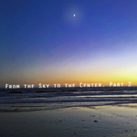 The Wayfarer - From the Sky to the Center, Pt. 2