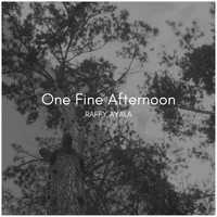 Raffy Ayala - One Fine Afternoon