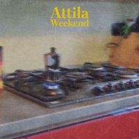 Attila - Weekend (Explicit)