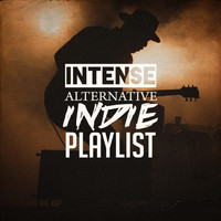 Indie Rock, Indie Music, Indie Pop - Intense Alternative Indie Playlist