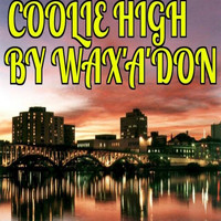 Wax'A'Don - Coolie High (Explicit)