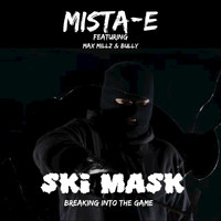 Mista-E feat. Max Millz, Bully - Ski Mask Breaking into the Game (Explicit)