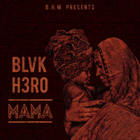 Blvk H3ro - Mama