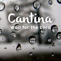 Cantina - Wait for the Lord