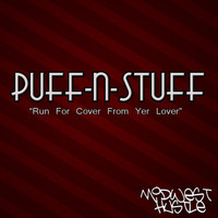 Puff-N-Stuff - Run For Cover From Yer Lover