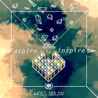 Mass Relay - Aspire To Inspire