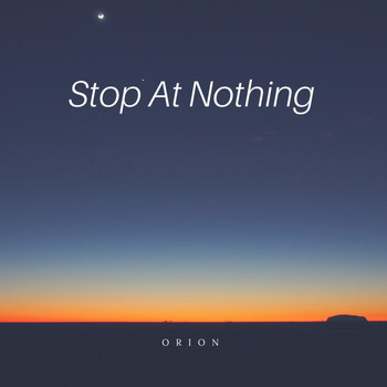 Orion - stop at nothing vol.1