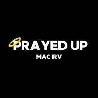 Mac Irv - Prayed Up (Explicit)