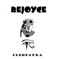 Rejoyce - Cleopatra