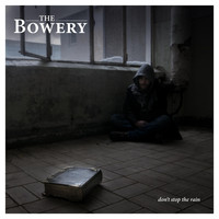 The Bowery - Don't Stop the Rain