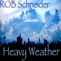 Rob Schneider - Heavy Weather