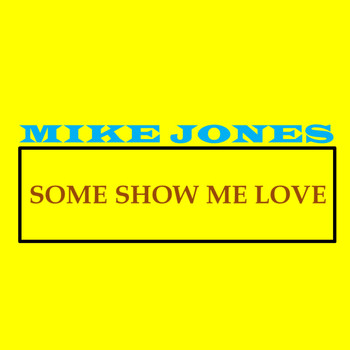 Mike Jones - Some Show Me Love (Explicit)