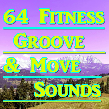 Various Artists - 64 Fitness Groove & Move Sounds (64 Best Electronic Tracks for Fitness)