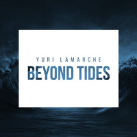 Yuri Lamarche - Beyond Tides