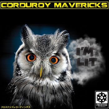 Corduroy Mavericks - I'm Lit