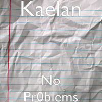 Kaelan - No Pr0blems (Explicit)