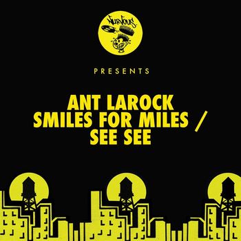 ANT LaROCK - Smiles For Miles / See See