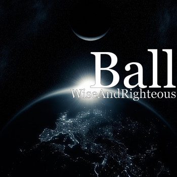 Ball - WiseAndRighteous (Explicit)
