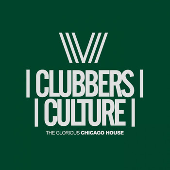 Various Artists - Clubbers Culture: The Glorious Chicago House