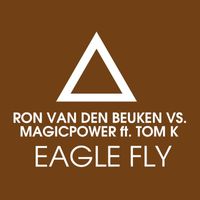 Magic Power & Ron van den Beuken - Eagle Fly (feat. Tom K.) (Remixes)
