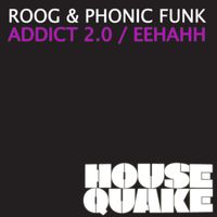 Phonic Funk & Roog - Addict 2.0. / Eeh Aah