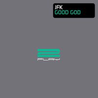 JFK - Good God (Remixes)