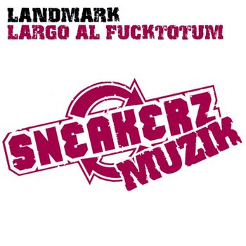 Landmark - Largo Al Fucktotum (Explicit)