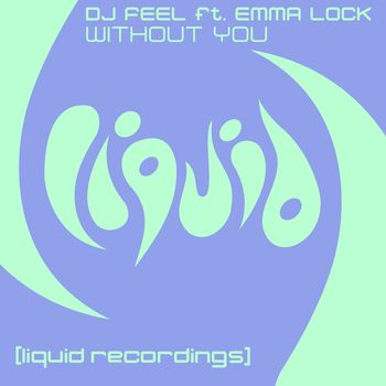 DJ Feel - Without You (feat. Emma Lock) (Remixes)